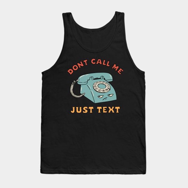 DON'T CALL ME JUST TEXT Tank Top by coffeeman